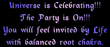 Balanced root chakra, you feel welcome in life